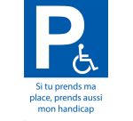 Stickers - Si tu prends ma place, prends aussi mon handicap   - Papier autocollant