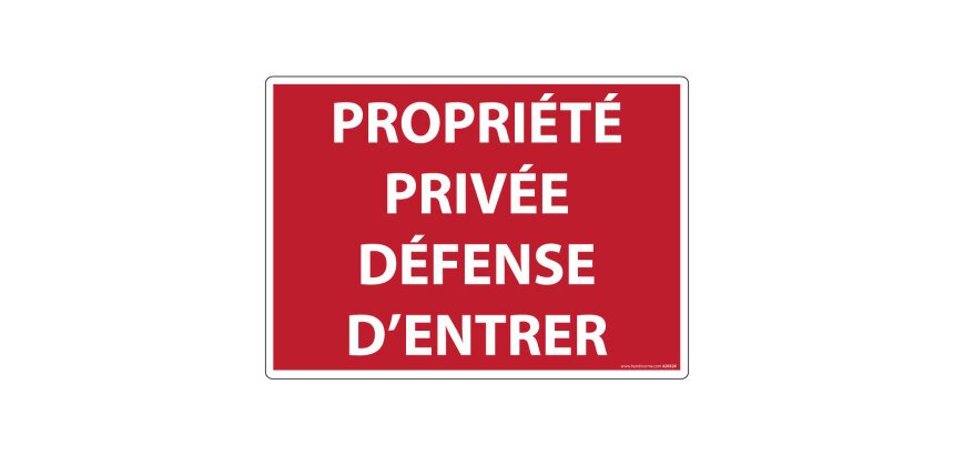 Panneau Interdiction - Propriété privée défense d'entrer