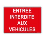 Panneau signalétique Interdiction - Entrée interdite aux véhicules