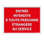 Panneau Entrée interdite à toute personne étrangère au service