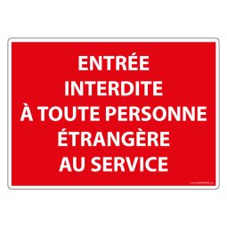 Panneau Entrée interdite à toute personne étrangère au service