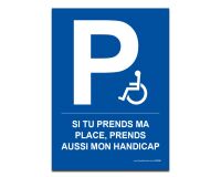 Panneau Si tu prends ma place, prends mon handicap