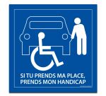Signalétique PMR - Si tu prends ma place, tu prends mon handicap