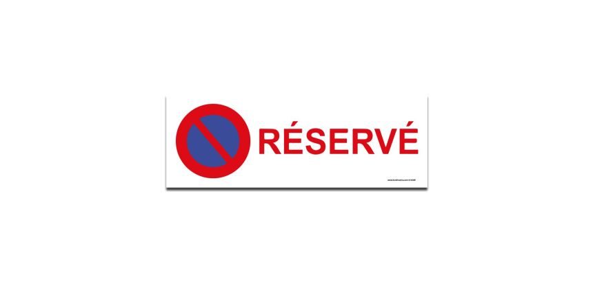 Signalisation interdiction de stationner - Stationnement Réservé