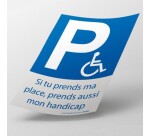 Stickers - Si tu prends ma place, prends aussi mon handicap   - Papier autocollant