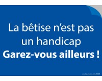 Stickers - Lot de 20 - La bêtise n'est pas un handicap. Garez-vous ailleurs!  - Vinyle souple autocollant