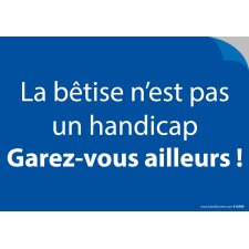 Stickers - Lot de 20 - La bêtise n'est pas un handicap. Garez-vous ailleurs!