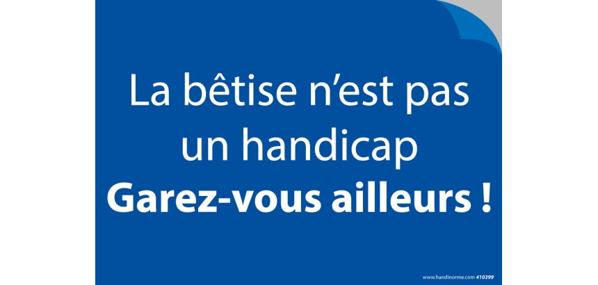 Stickers - Lot de 20 - La bêtise n'est pas un handicap. Garez-vous ailleurs!