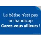 Stickers - Lot de 20 - La bêtise n'est pas un handicap. Garez-vous ailleurs!