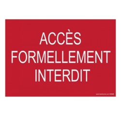 Signalisation Accès formellement interdit