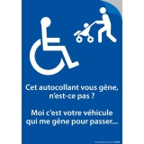 Autocollant - Cet autocollant vous gêne, n'est-ce pas? Moi, c'est votre véhicule qui me gêne pour passer...  (Papier autocollant)