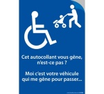 Autocollant - Cet autocollant vous gêne, n'est-ce pas? Moi, c'est votre véhicule qui me gêne pour passer...