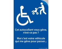 Autocollant - Cet autocollant vous gêne, n'est-ce pas? Moi, c'est votre véhicule qui me gêne pour passer...