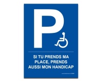 Panneau - Si tu prends ma place, prends mon handicap