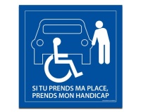 Panneau signalétique - Si tu prends ma place, tu prends mon handicap  (125 x 125 mm, Vinyle Souple Autocollant)