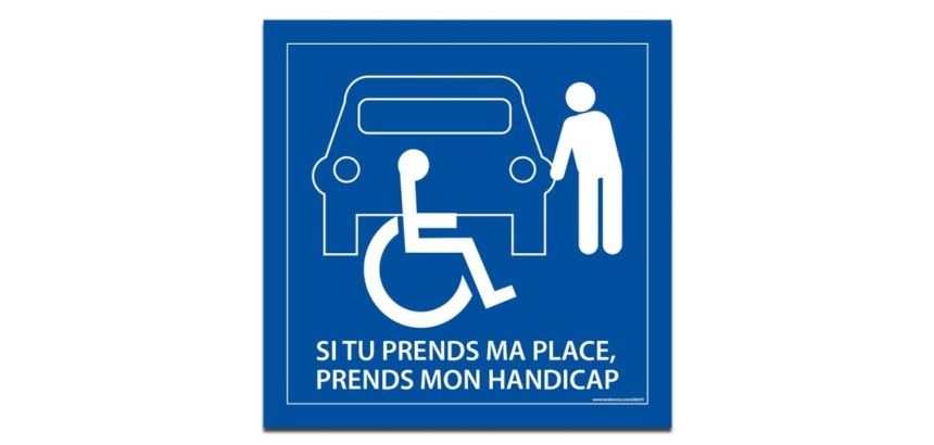 Signalétique PMR - Si tu prends ma place, tu prends mon handicap