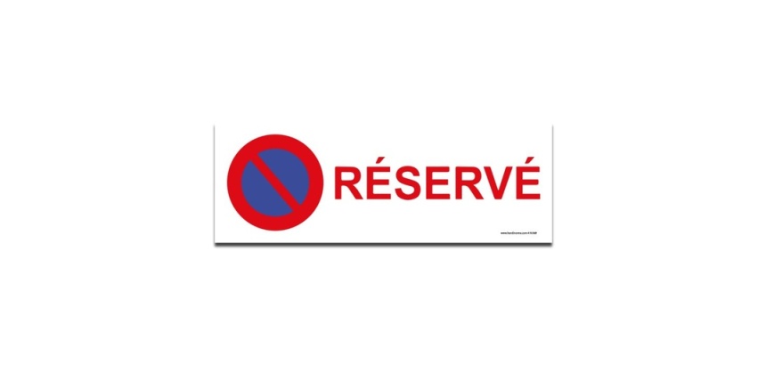 Signalisation interdiction de stationner - Stationnement Réservé