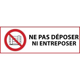 Panneau d'interdiction - Ne pas déposer ni entreposer - P023