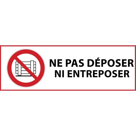 Panneau d'interdiction - Ne pas déposer ni entreposer - P023   - 450 x 150 mm - Vinyle Souple Autocollant