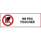 Panneau d'interdiction - Interdiction de toucher - P010