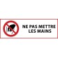 Panneau d'interdiction - Ne pas mettre les mains - P015   - 450 x 150 mm - PVC