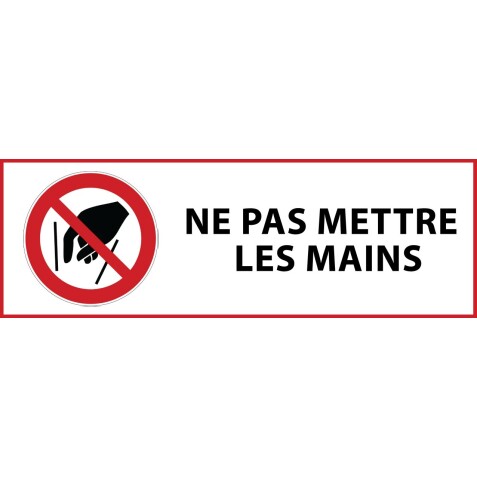 Panneau d'interdiction - Ne pas mettre les mains - P015   - 450 x 150 mm - Vinyle Souple Autocollant