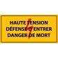 Panneau - Haute tension , défense d'entrer danger de mort - PVC