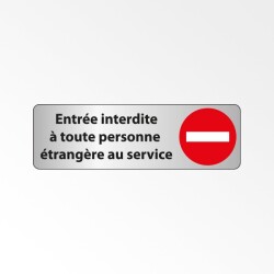 Panneau Adhésif - Entrée interdite à toute personne étrangère au service  - 150 x 47 mm - Argent