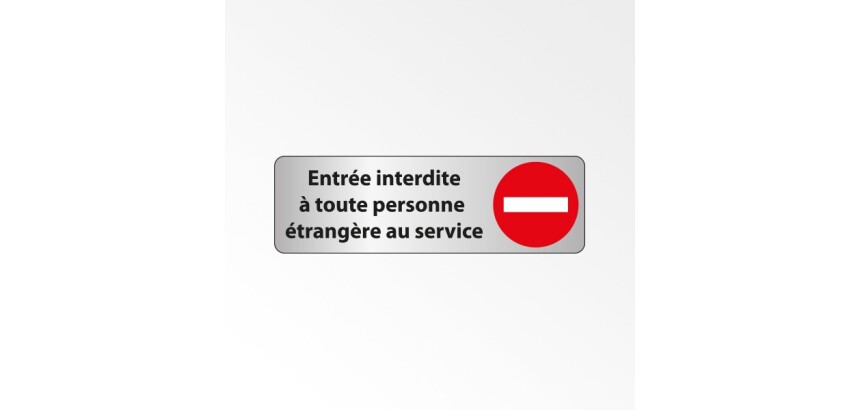 Signalétique sécurité - Entrée interdite aux étrangers du service  - 250 x 80 mm - Argent