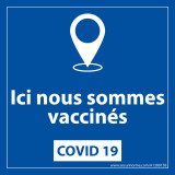 Panneau autocollant - Ici nous sommes vaccinés - 125 x 125 mm - Vinyle