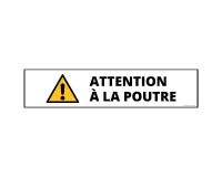 Panneau danger - Attention poutre - Autocollant vinyle souple