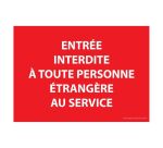 Panneau - Entrée interdite à toute personne étrangère au service  - 300 x 420 mm - Vinyle Souple Autocollant
