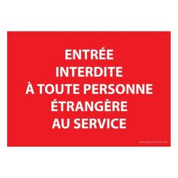 Panneau - Entrée interdite à toute personne étrangère au service