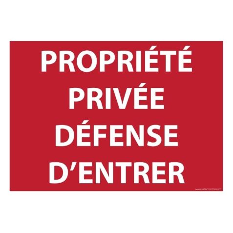 Panneau Interdiction - Propriété privée défense d'entrer
