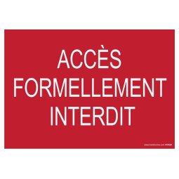 Panneau Accès formellement interdit