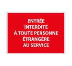 Panneau Entrée interdite à toute personne étrangère au service