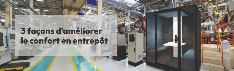 3 façons d'améliorer le confort en entrepôt