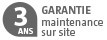 Garantie 3 ans avec maintenance sur site