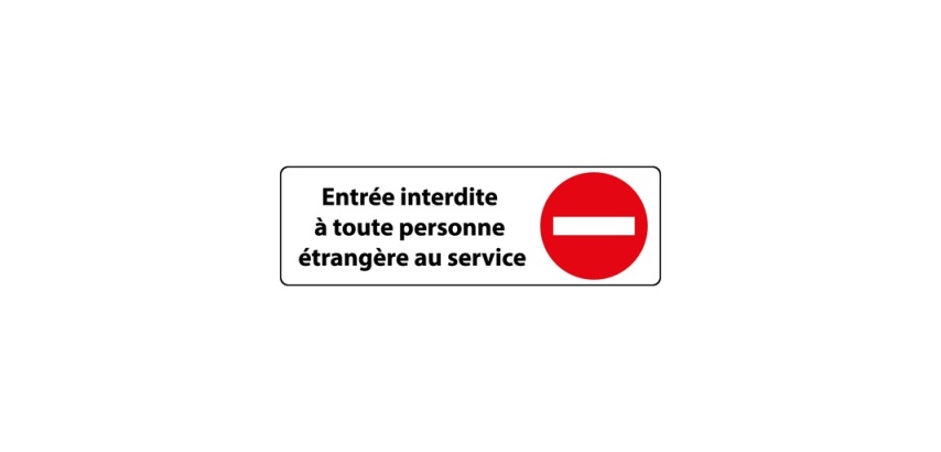 Signalétique sécurité - Entrée interdite aux étrangers du service