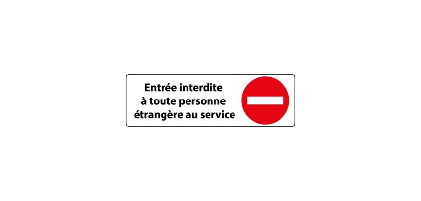 Signalétique sécurité - Entrée interdite aux étrangers du service