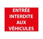 Panneau signalétique Interdiction - Entrée interdite aux véhicules