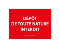 Panneau signalétique interdiction - Dépôt de toute nature interdit