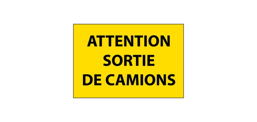 Panneau d'information - Attention Sortie de Camion - Aludibond