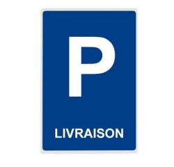 Panneau Parking Livraison – Signalétique stationnement - Aludibond