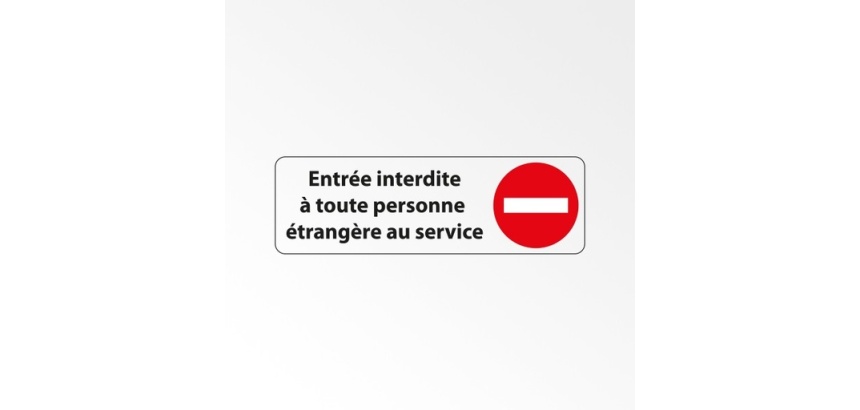 Signalétique sécurité - Entrée interdite aux étrangers du service