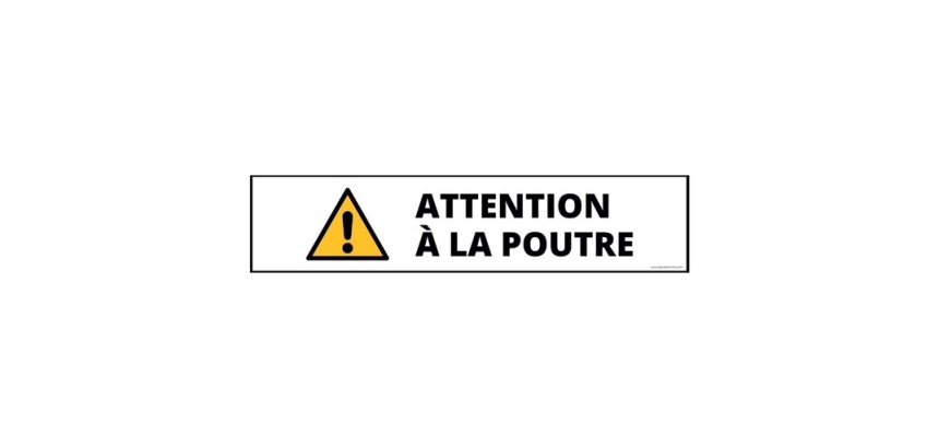 Panneau danger - Attention poutre - Autocollant vinyle souple 450 x 100 mm