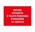Panneau Entrée interdite à toute personne étrangère au service