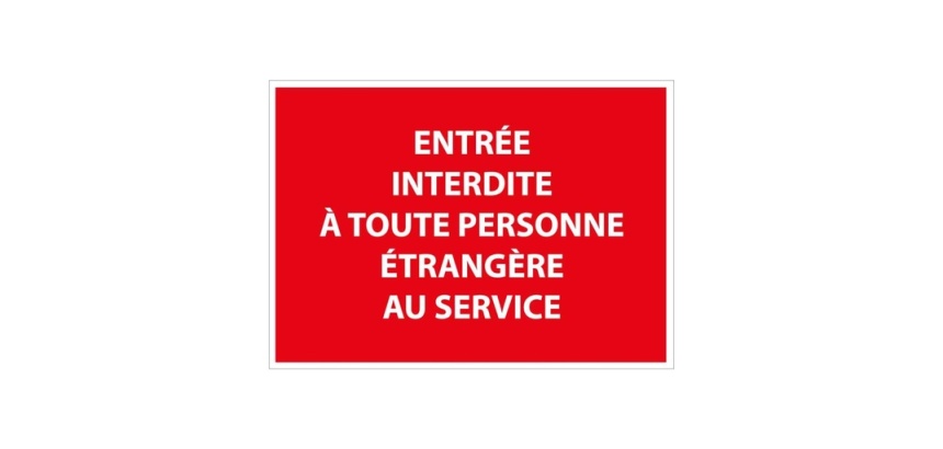 Panneau Entrée interdite à toute personne étrangère au service