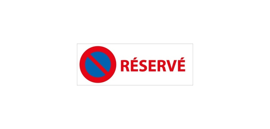 Signalisation interdiction de stationner - Stationnement Réservé 350 x 125 mm PVC 2 mm