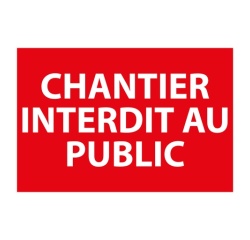 Panneau Chantier interdit au public – Accès interdit
